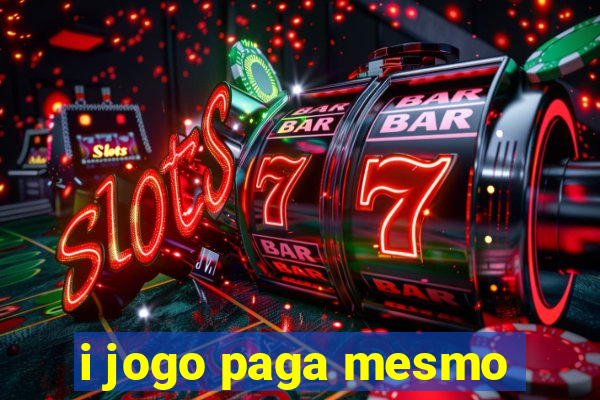 i jogo paga mesmo